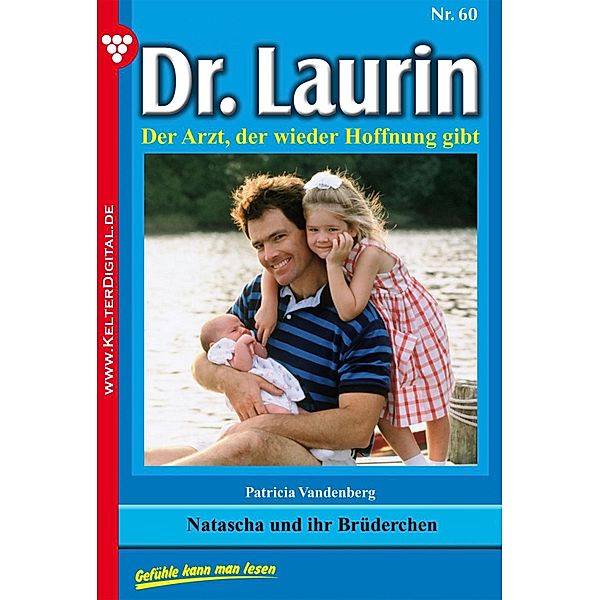 Dr. Laurin 60 - Arztroman / Dr. Laurin Bd.60, Patricia Vandenberg