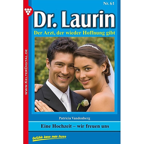 Dr. Laurin 61 - Arztroman / Dr. Laurin Bd.61, Patricia Vandenberg