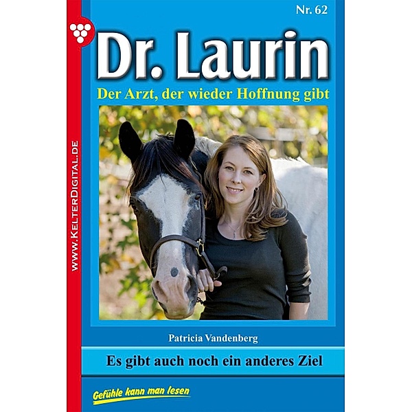 Dr. Laurin 62 - Arztroman / Dr. Laurin Bd.62, Patricia Vandenberg
