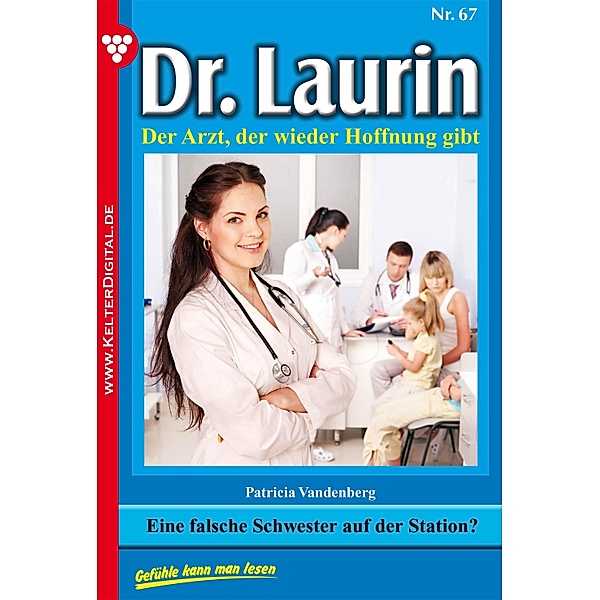 Dr. Laurin 67 - Arztroman / Dr. Laurin Bd.67, Patricia Vandenberg