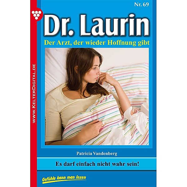 Dr. Laurin 69 - Arztroman / Dr. Laurin Bd.69, Patricia Vandenberg