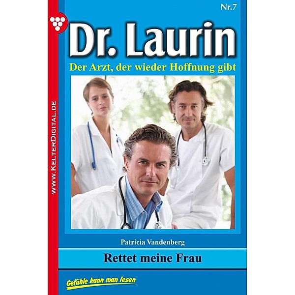 Dr. Laurin 7 - Arztroman / Dr. Laurin Bd.7, Patricia Vandenberg