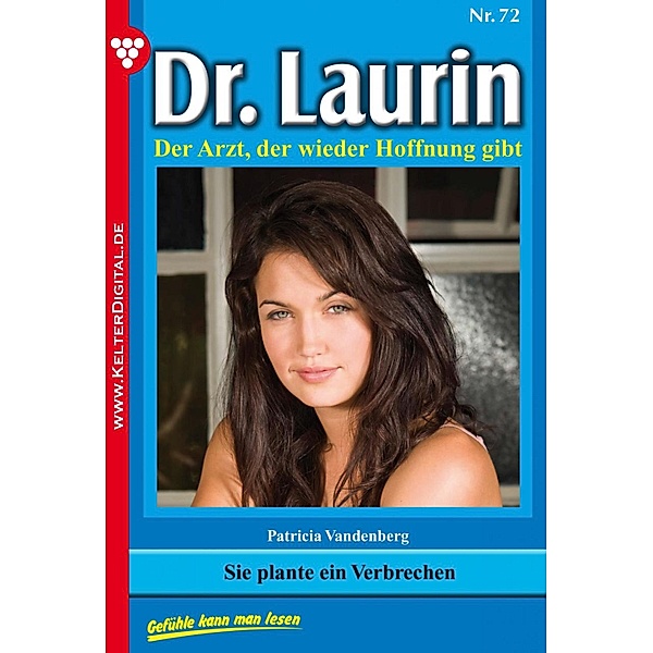 Dr. Laurin 72 - Arztroman / Dr. Laurin Bd.72, Patricia Vandenberg