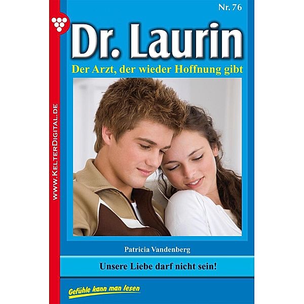 Dr. Laurin 76 - Arztroman / Dr. Laurin Bd.76, Patricia Vandenberg