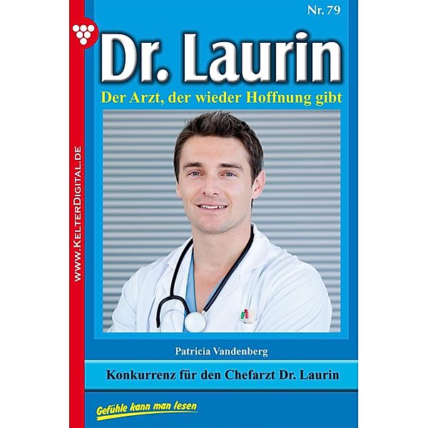 Dr. Laurin 79 - Arztroman / Dr. Laurin Bd.79, Patricia Vandenberg