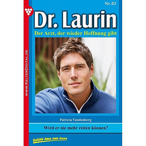 Dr. Laurin 82 - Arztroman / Dr. Laurin Bd.82, Patricia Vandenberg