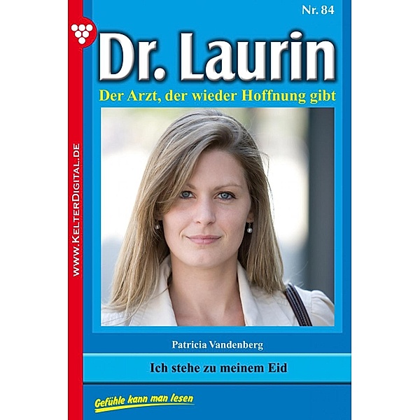 Dr. Laurin 84 - Arztroman / Dr. Laurin Bd.84, Patricia Vandenberg