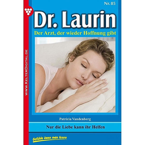 Dr. Laurin 85 - Arztroman / Dr. Laurin Bd.85, Patricia Vandenberg