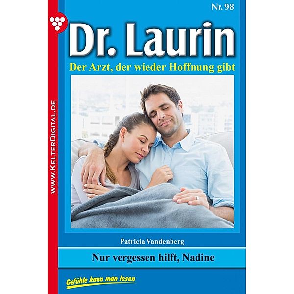 Dr. Laurin 98 - Arztroman / Dr. Laurin Bd.98, Patricia Vandenberg