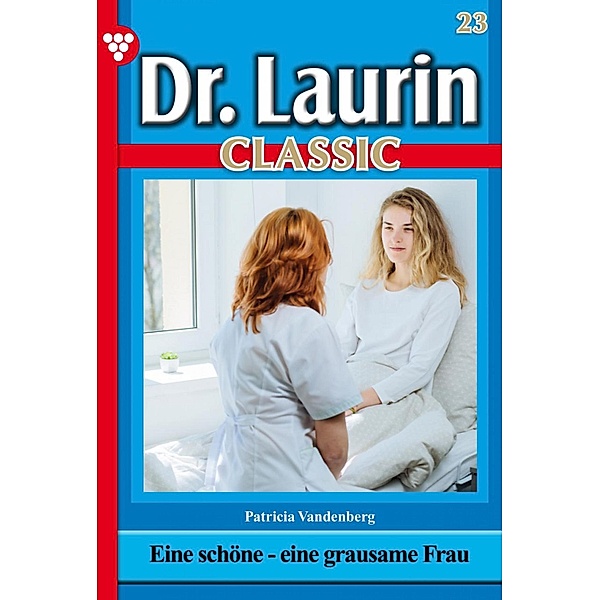 Dr. Laurin Classic 23 - Arztroman / Dr. Laurin Classic Bd.23, Patricia Vandenberg