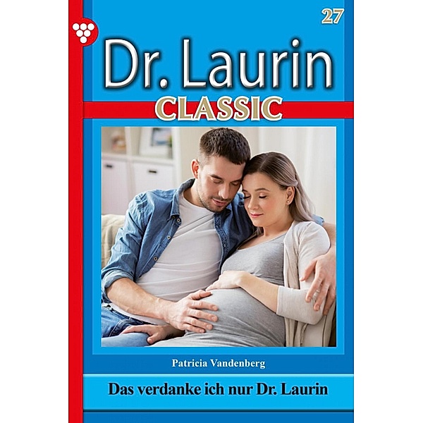Dr. Laurin Classic 27 - Arztroman / Dr. Laurin Classic Bd.27, Patricia Vandenberg