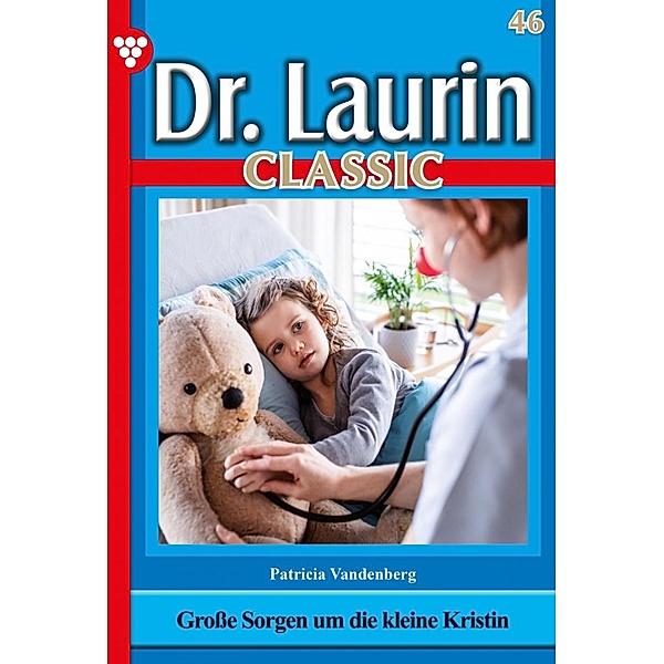 Dr. Laurin Classic 46 - Arztroman / Dr. Laurin Classic Bd.46, Patricia Vandenberg