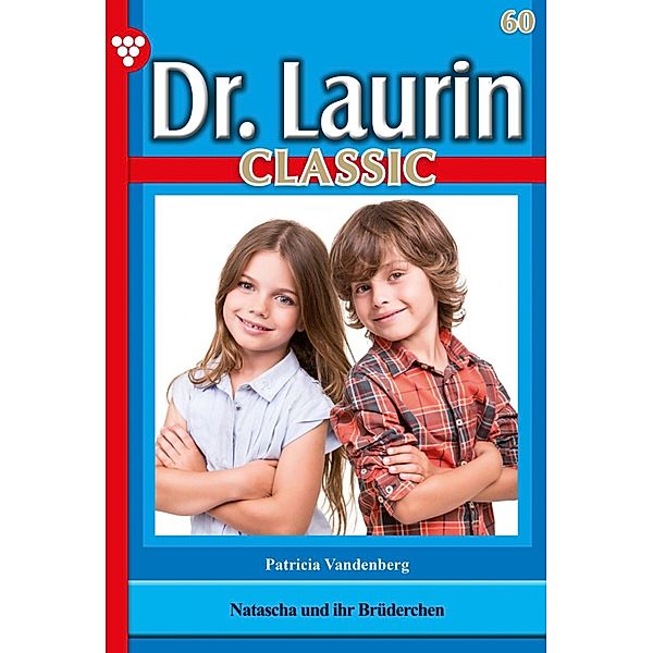 Dr. Laurin Classic 60 - Arztroman / Dr. Laurin Classic Bd.60, Patricia Vandenberg