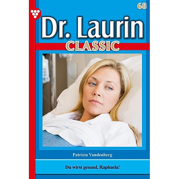 Dr. Laurin Classic 68 - Arztroman / Dr. Laurin Classic Bd.68, Patricia Vandenberg