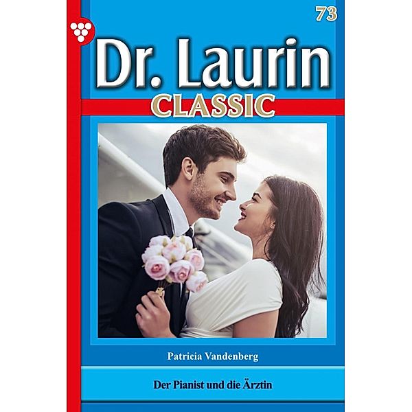 Dr. Laurin Classic 73 - Arztroman / Dr. Laurin Classic Bd.73, Patricia Vandenberg