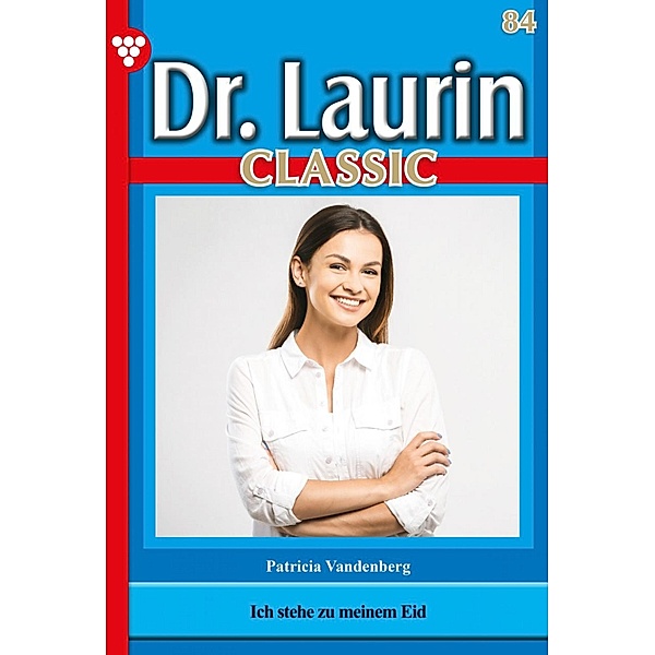 Dr. Laurin Classic 84 - Arztroman / Dr. Laurin Classic Bd.84, Patricia Vandenberg