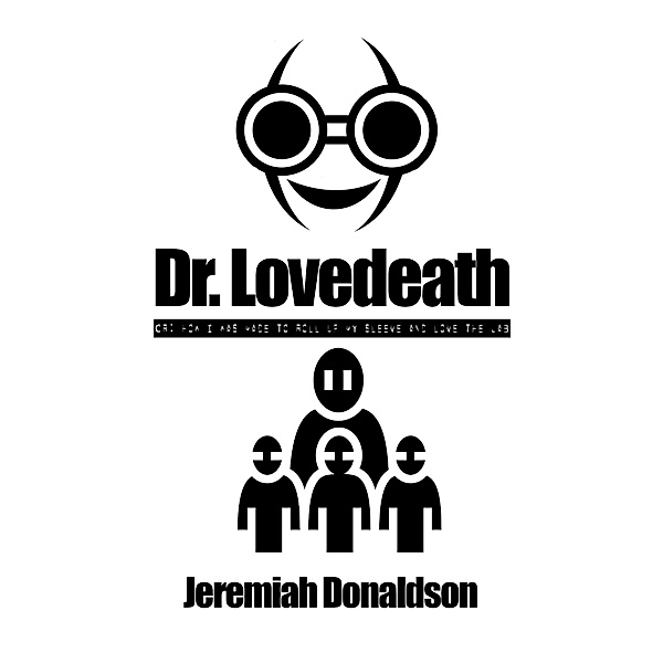 Dr. Lovedeath or: How I Was Made to Roll Up My Sleeve and Love the Jab, Jeremiah Donaldson
