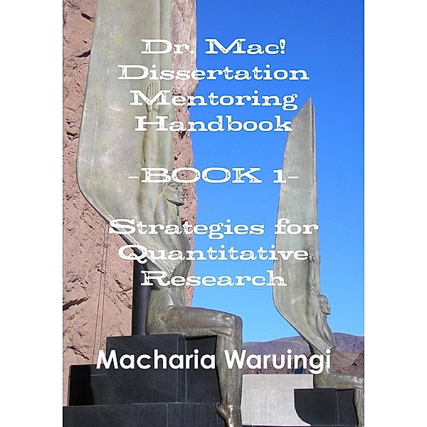 Dr. Mac! Dissertation Mentoring Handbook: Book 1: Strategies For Quantitative Research, Md Waruingi