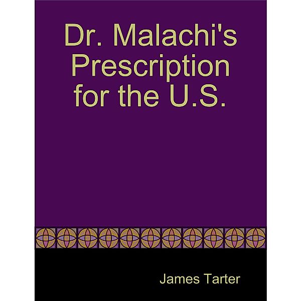 Dr. Malachi's Prescription for the U.S., James Tarter