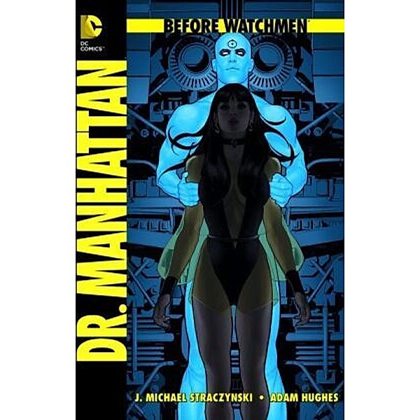 Dr. Manhattan / Before Watchmen Bd.7, J. Michael Straczynski