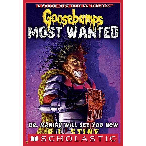 Dr. Maniac Will See You Now / Goosebumps Most Wanted, R. L. Stine