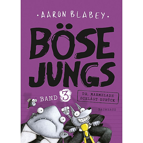 Dr. Marmelade schlägt zurück / Böse Jungs Bd.3, Aaron Blabey