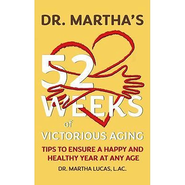 Dr. Martha's 52 Weeks of Victorious Aging, Martha Lucas