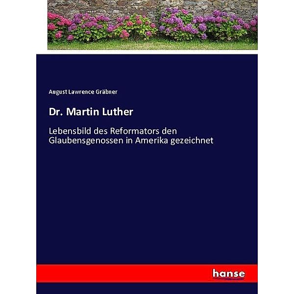 Dr. Martin Luther, August Lawrence Gräbner