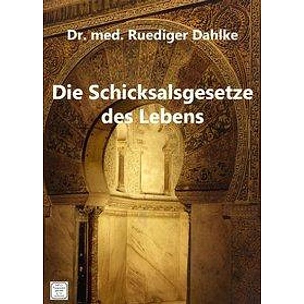 Dr. med. Ruediger Dahlke: Die Schicksalsgesetze des Lebens, Ruediger Dahlke