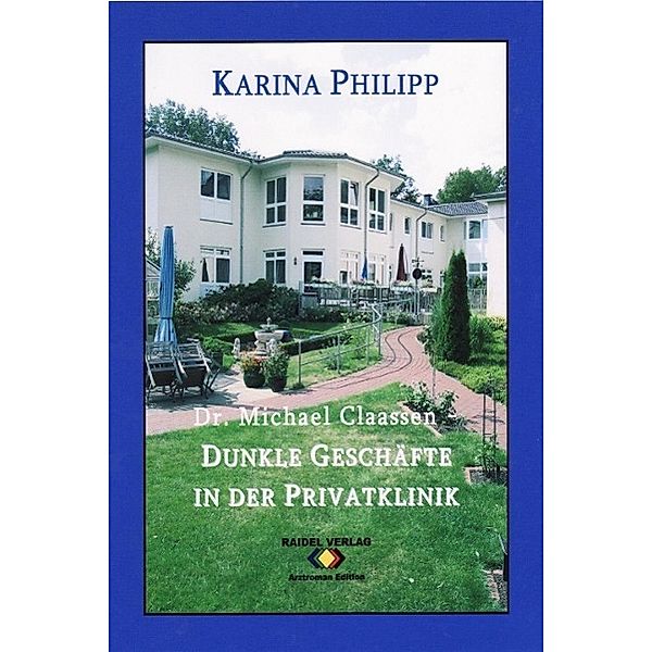 Dr. Michael Claassen - Dunkle Geschäfte in der Privatklinik, Karina Philipp