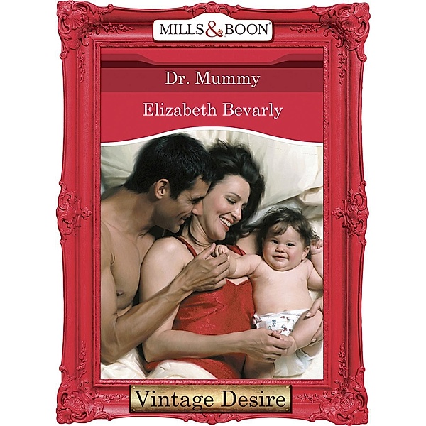 Dr. Mommy (Mills & Boon Desire) (From Here to Maternity, Book 5) / Mills & Boon Desire, Elizabeth Bevarly