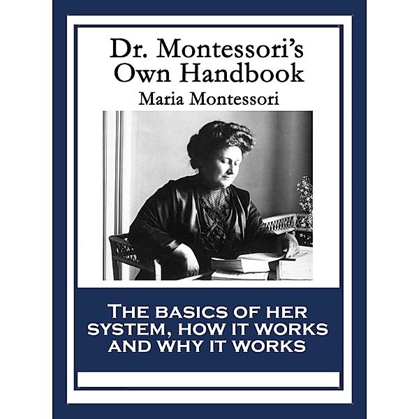 Dr. Montessori's Own Handbook, Maria Montessori