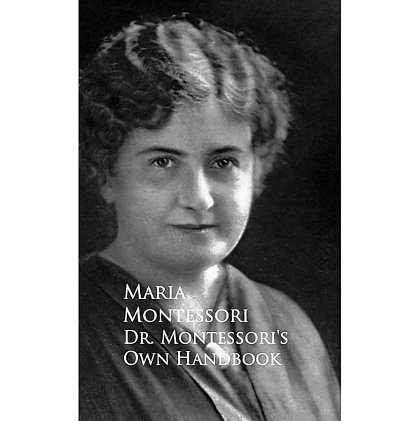 Dr. Montessori's Own Handbook, Maria Montessori