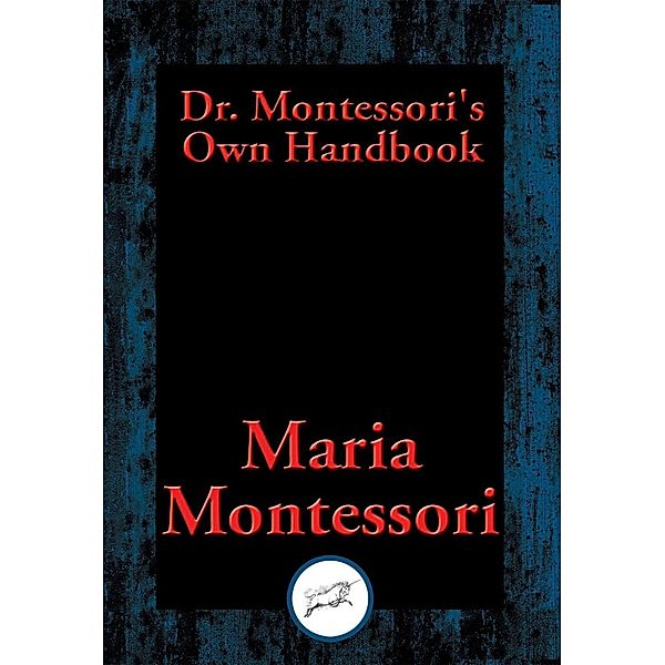 Dr. Montessori's Own Handbook / Dancing Unicorn Books, Maria Montessori