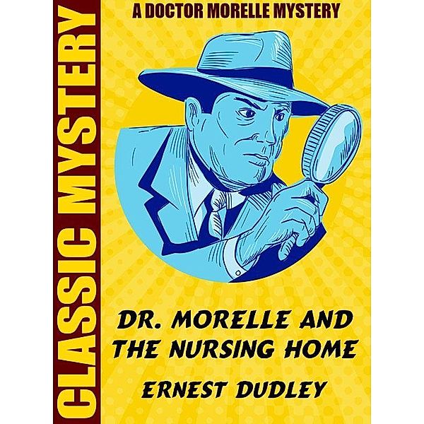Dr Morelle and the Nursing Home / Wildside Press, Ernest Dudley