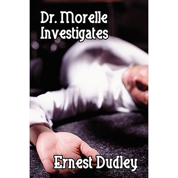 Dr. Morelle Investigates, Ernest Dudley