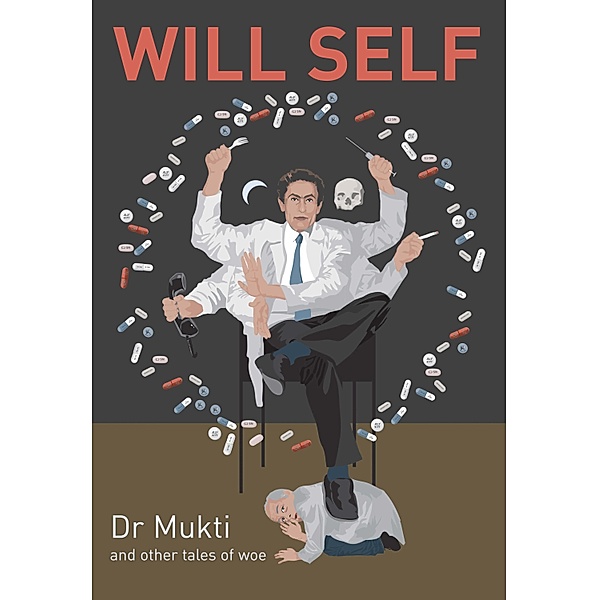 Dr Mukti and Other Tales of Woe, Will Self