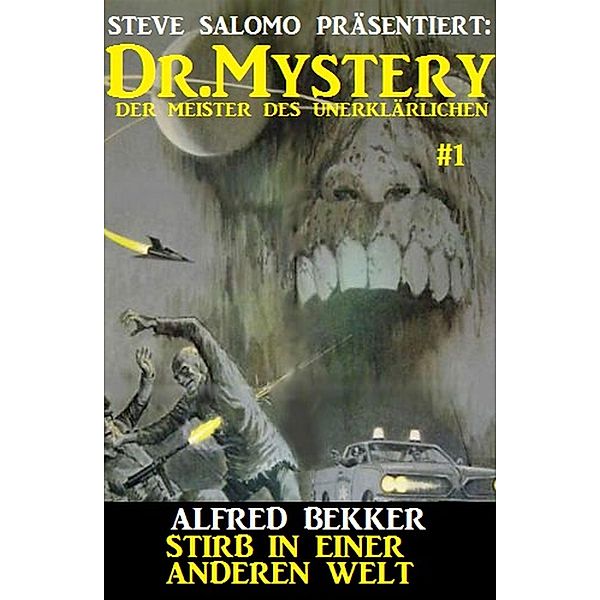 Dr. Mystery #1: Stirb in einer anderen Welt / Steve Salomo präsentiert: Dr. Mystery Bd.1, Alfred Bekker