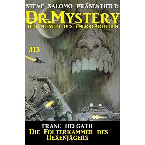 Dr. Mystery #13: Die Folterkammer des Hexenjägers / Steve Salomo präsentiert: Dr. Mystery Bd.13, Franc Helgath