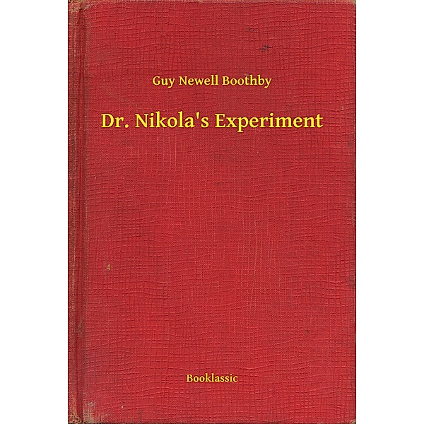 Dr. Nikola's Experiment, Guy Newell Boothby