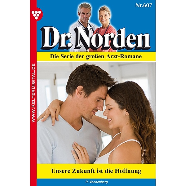 Dr. Norden 607 - Arztroman / Dr. Norden Bd.607, Patricia Vandenberg
