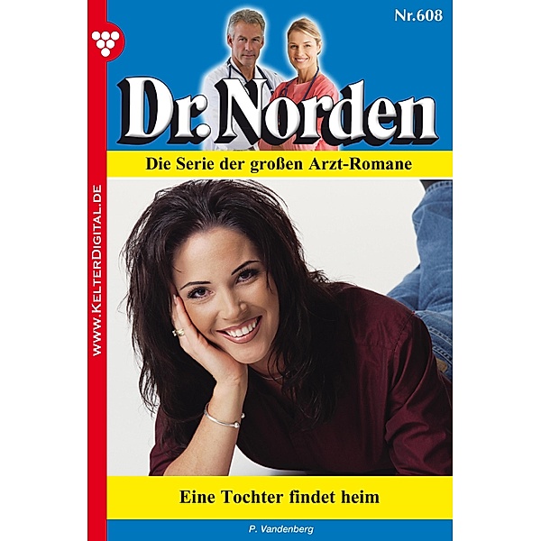 Dr. Norden 608 - Arztroman / Dr. Norden Bd.608, Patricia Vandenberg