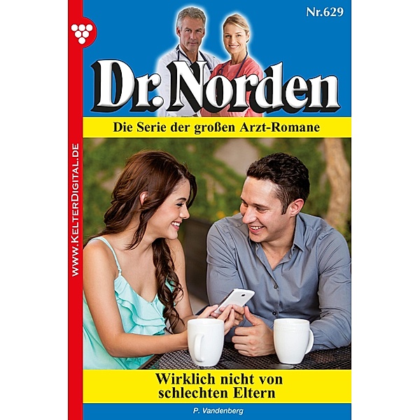 Dr. Norden 629 - Arztroman / Dr. Norden Bd.629, Patricia Vandenberg