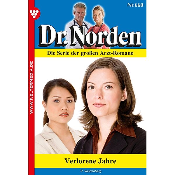 Dr. Norden 660 - Arztroman / Dr. Norden Bd.660, Patricia Vandenberg
