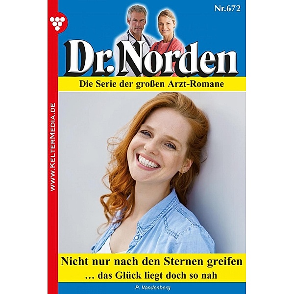 Dr. Norden 672 - Arztroman / Dr. Norden Bd.672, Patricia Vandenberg