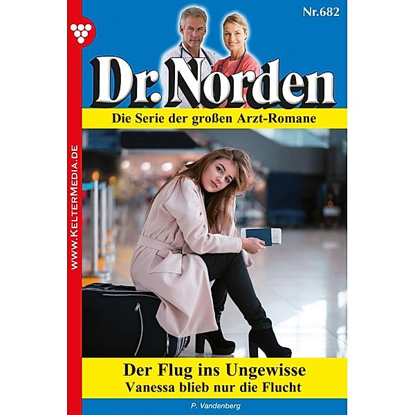 Dr. Norden 682 - Arztroman / Dr. Norden Bd.682, Patricia Vandenberg