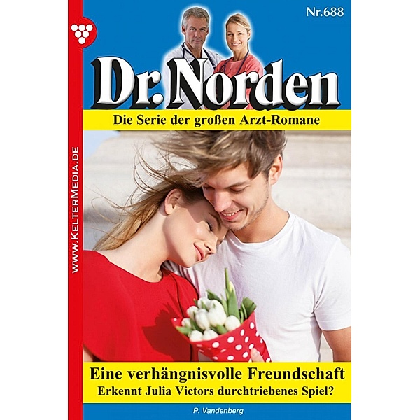 Dr. Norden 688 - Arztroman / Dr. Norden Bd.688, Patricia Vandenberg