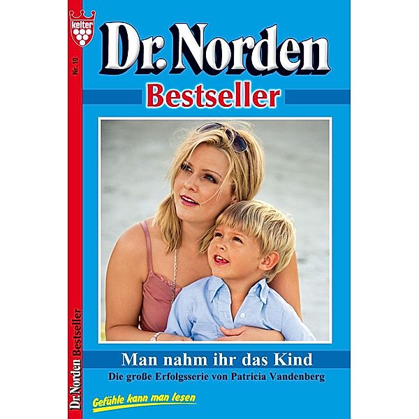 Dr. Norden Bestseller 10 - Arztroman / Dr. Norden Bestseller Bd.10, Patricia Vandenberg