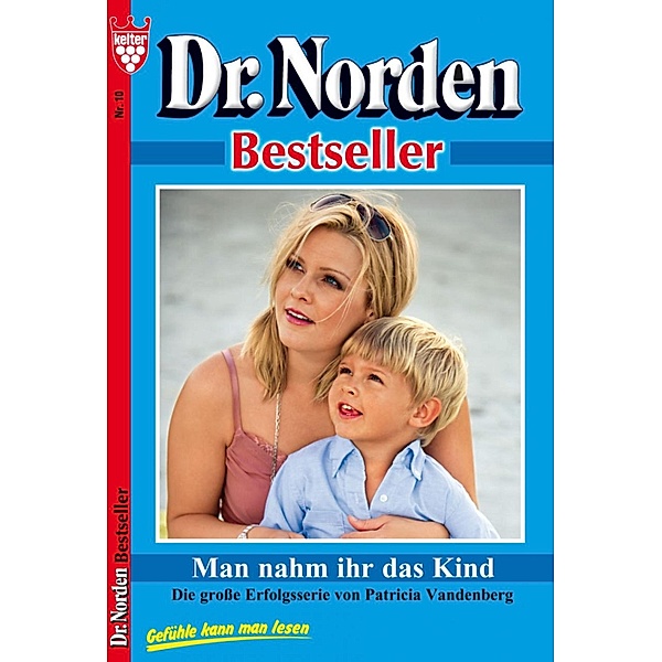 Dr. Norden Bestseller 10 - Arztroman / Dr. Norden Bestseller Bd.10, Patricia Vandenberg