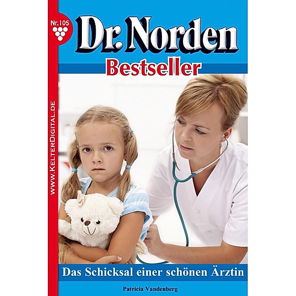 Dr. Norden Bestseller 105 - Arztroman / Dr. Norden Bestseller Bd.105, Patricia Vandenberg